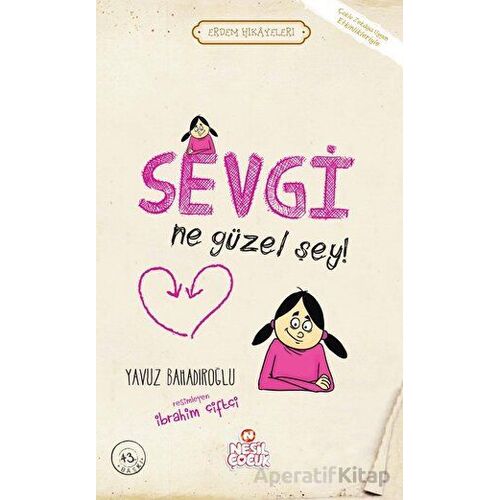 Sevgi Ne Güzel Şey! - Yavuz Bahadıroğlu - Nesil Çocuk Yayınları