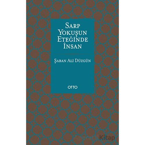 Sarp Yokuşun Eteğinde İnsan - Şaban Ali Düzgün - Otto Yayınları