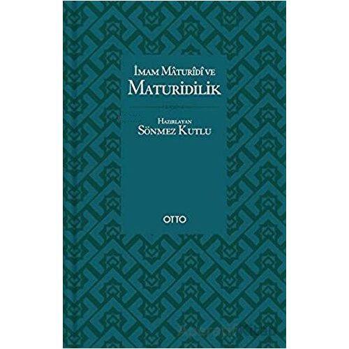 İmam Maturidi ve Maturidilik - Sönmez Kutlu - Otto Yayınları