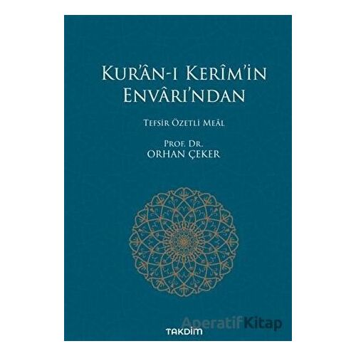 Kur’an-ı Kerim’in Envarı’ndan - Tefsir Özetli Meal - Orhan Çeker - Takdim