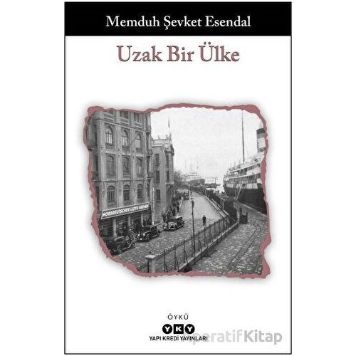 Uzak Bir Ülke - Memduh Şevket Esendal - Yapı Kredi Yayınları