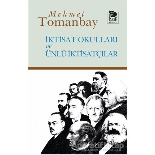 İktisat Okulları ve Ünlü İktisatçılar - Mehmet Tomanbay - İmge Kitabevi Yayınları