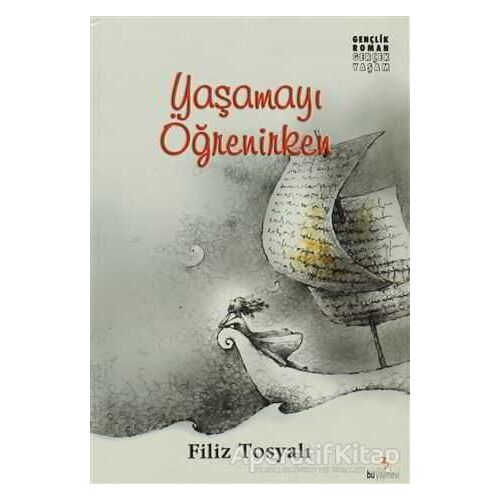 Yaşamayı Öğrenirken - Filiz Tosyalı - Bu Yayınevi