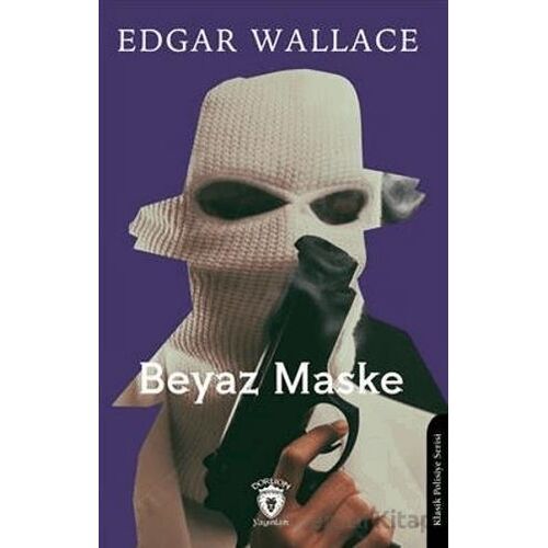Beyaz Maske - Edgar Wallace - Dorlion Yayınları