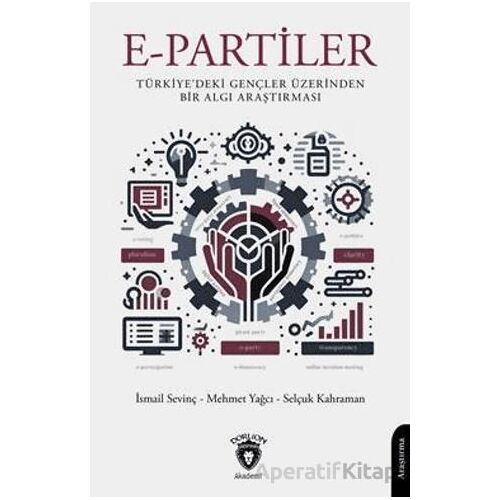 E-Partiler Türkiyedeki Gençler Üzerinden Bir Algı Araştırması - İsmail Sevinç - Dorlion Yayınları