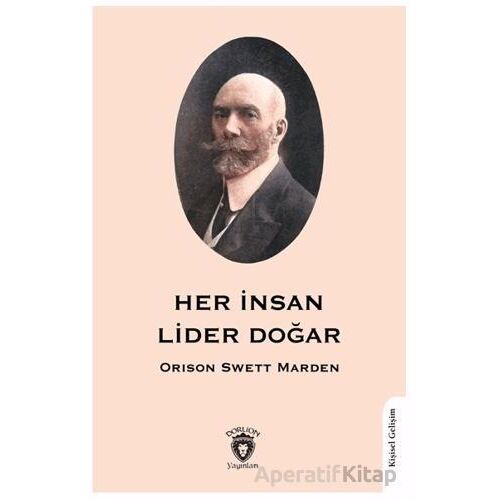 Her İnsan Lider Doğar - Orison Swett Marden - Dorlion Yayınları