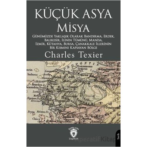 Küçük Asya Misya - Charles Texier - Dorlion Yayınları