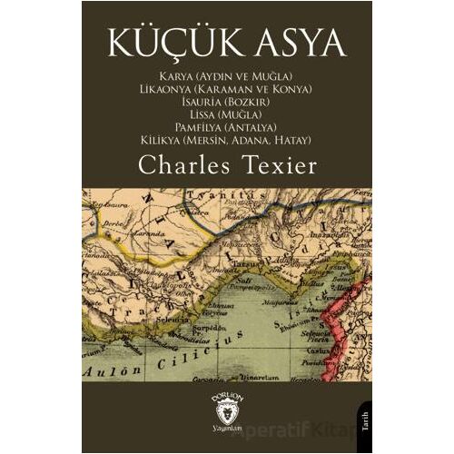 Küçük Asya Karya (Aydın ve Muğla), Likaonya (Karaman ve Konya), İsauria (Bozkır), Lissa (Muğla), Pam