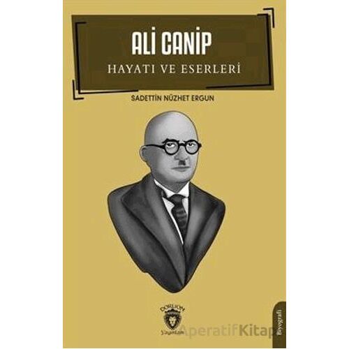 Ali Canip Hayatı Ve Eserleri - Sadettin Nüzhet Ergun - Dorlion Yayınları