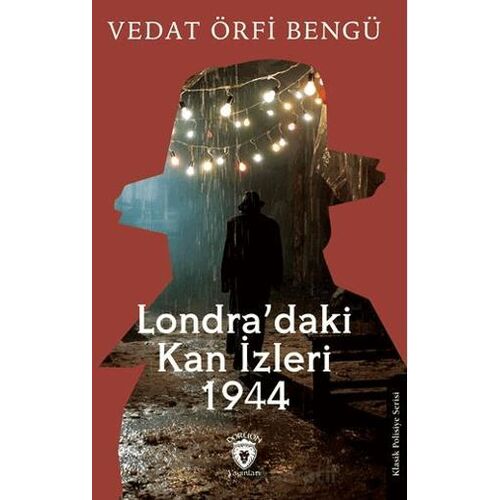 Londra’daki Kan İzleri 1944 - Vedat Örfi Bengü - Dorlion Yayınları