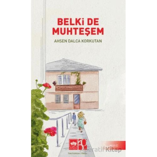 Belki De Muhteşem - Ahsen Dalca Korkutan - Ötüken Neşriyat