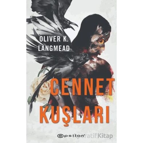 Cennet Kuşları - Oliver K. Langmead - Epsilon Yayınevi