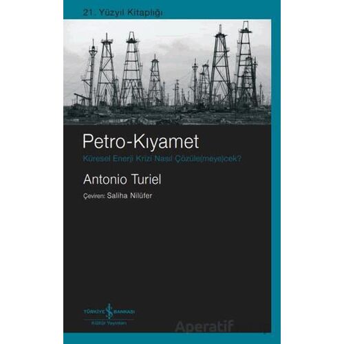 Petro-Kıyamet Küresel Enerji Krizi Nasıl Çözüle(meye)cek?