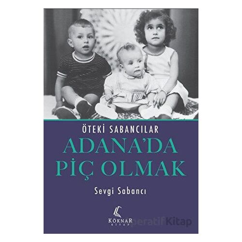 Adana’da Piç Olmak - Sevgi Sabancı - Köknar Kitap