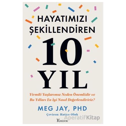 Hayatımızı Şekillendiren 10 Yıl: Yirmili Yaşlarımız Neden Önemlidir ve Bu Yılları En İyi Nasıl Değer