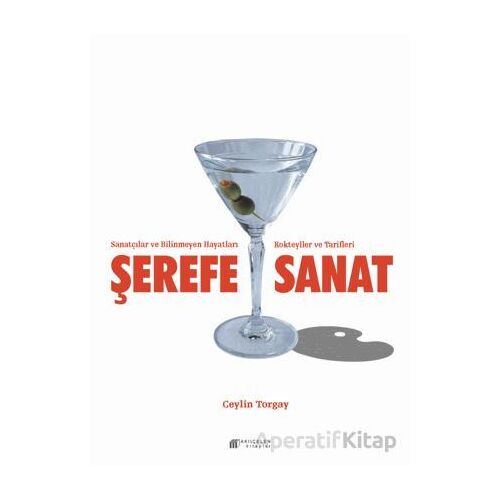 Şerefe Sanat-Sanatçılar ve Bilinmeyen Hayatları Kokteyller ve Tarifleri