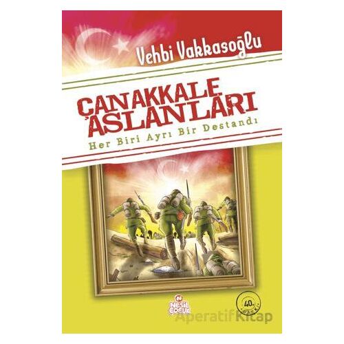 Çanakkale Aslanları - Vehbi Vakkasoğlu - Nesil Çocuk Yayınları