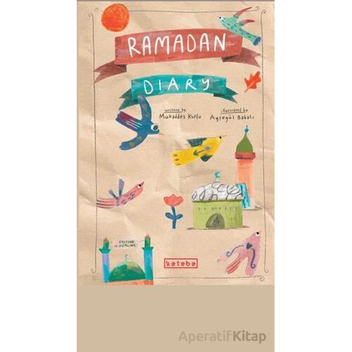 Ramadan Diary - Mukaddes Kutlu - Ketebe Çocuk