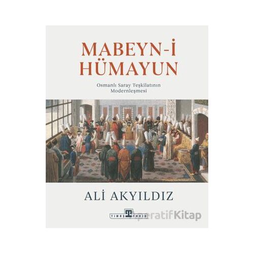 Mabeyn-i Hümayun - Ali Akyıldız - Timaş Yayınları