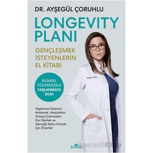 Longevity Planı - Gençleşmek İsteyenlerin El Kitabı - Ayşegül Çoruhlu - Kronik Kitap