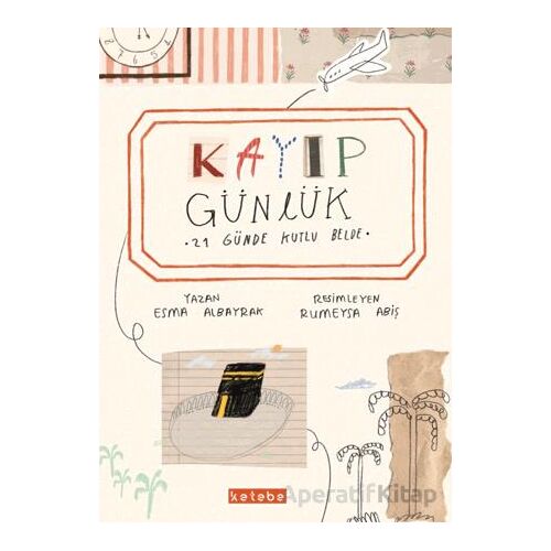 Kayıp Günlük 21 Günde Kutlu Belde - Esma Albayrak - Ketebe Çocuk