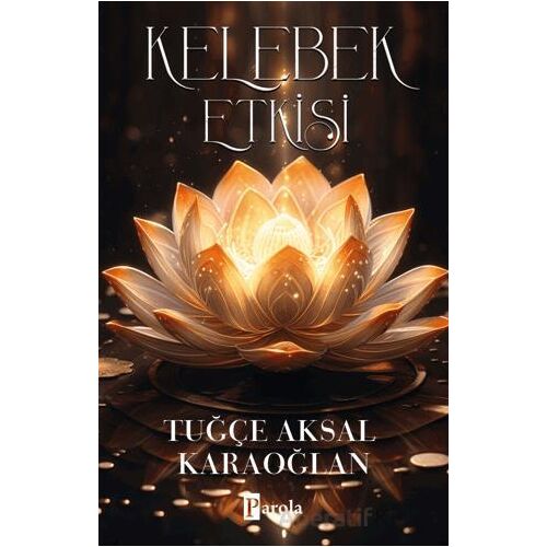 Kelebek Etkisi - Tuğçe Aksal Karaoğlan - Parola Yayınları