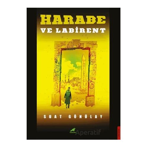 Harabe ve Labirent - Suat Gönülay - Kara Karga Yayınları