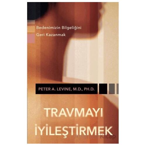 Travmayı İyileştirmek - Peter A. Levine - Butik Yayınları