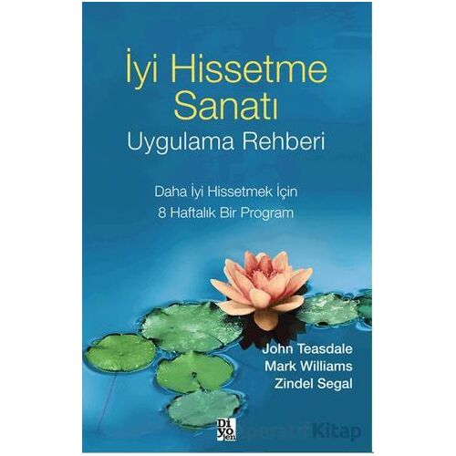 İyi Hissetme Sanatı Uygulama Rehberi - Zindel Segal - Diyojen Yayıncılık