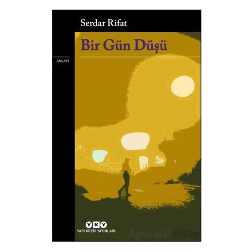 Bir Gün Düşü - Serdar Rifat - Yapı Kredi Yayınları