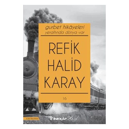 Gurbet Hikayeleri - Yeraltında Dünya Var - Refik Halid Karay - İnkılap Kitabevi