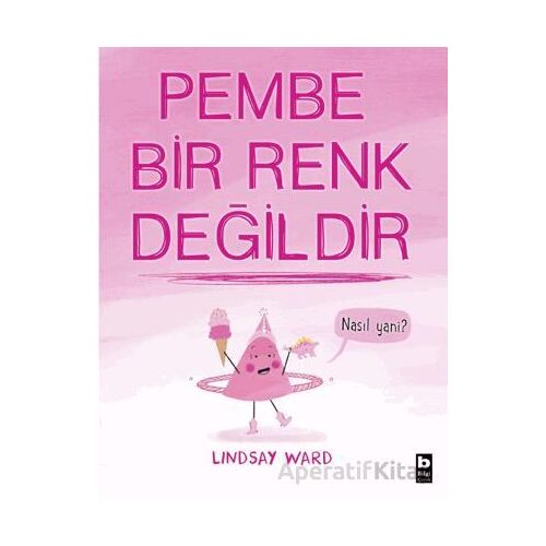 Pembe Bir Renk Değildir - Lindsay Ward - Bilgi Yayınevi