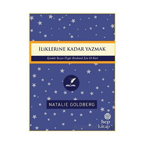 İliklerine Kadar Yazmak: İçindeki Yazarı Özgür Bırakmak İçin 60 Kart - Natalie Goldberg - Hep Kitap