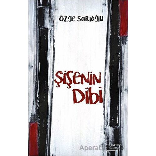 Şişenin Dibi - Özge Sarıoğlu - İlksatır Yayınevi