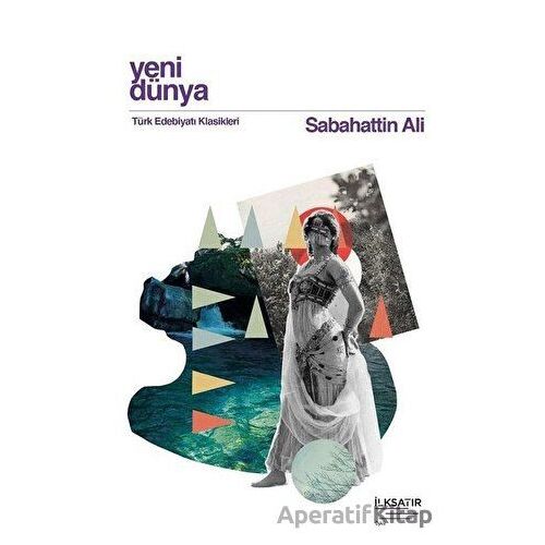 Yeni Dünya - Sabahattin Ali - İlksatır Yayınevi