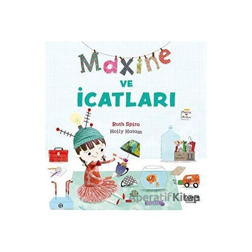 Maxine ve İcatları - Ruth Spiro - İlksatır Yayınevi
