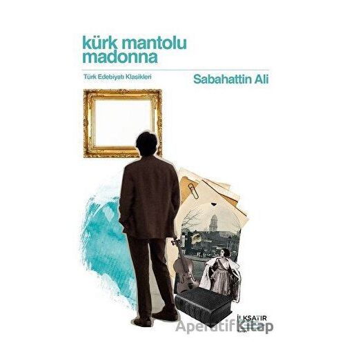 Kürk Mantolu Madonna - Sabahattin Ali - İlksatır Yayınevi
