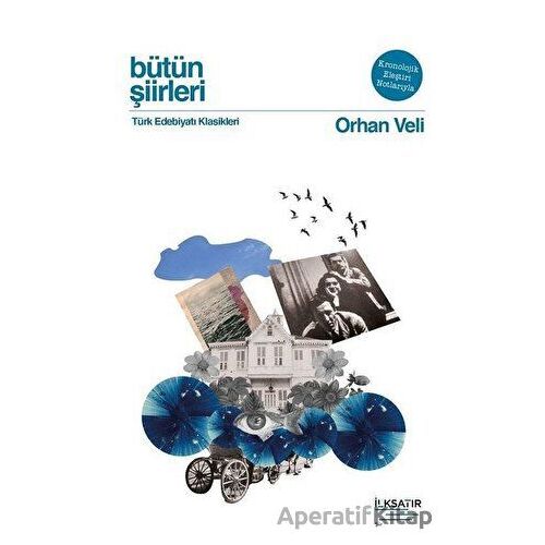 Bütün Şiirleri - Orhan Veli - Orhan Veli Kanık - İlksatır Yayınevi