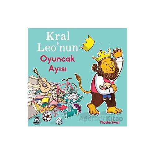 Kral Leonun Oyuncak Ayısı - Phoebe Swan - Marsık Kitap