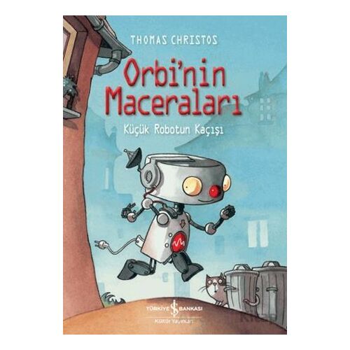 Orbinin Maceraları - Küçük Robotun Kaçışı - Thomas Christos - İş Bankası Kültür Yayınları