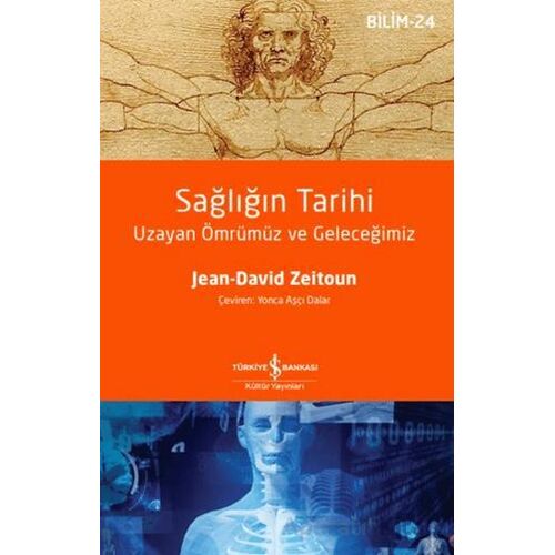 Sağlığın Tarihi - Uzayan Ömrümüz ve Geleceğimiz - Jean-David Zeitoun - İş Bankası Kültür Yayınları