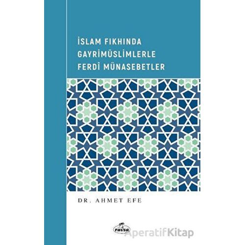 İslam Fıkhında Gayrimüslimlerle Ferdi Münasebetler - Ahmet Efe - Ravza Yayınları