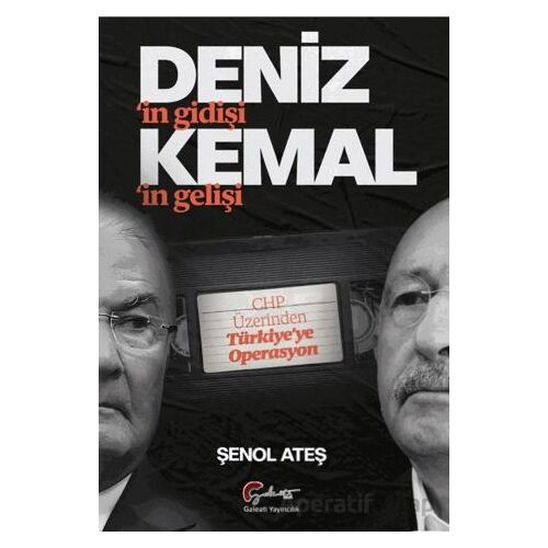 Deniz’in Gidişi, Kemal’im Gelişi CHP Üzerinden Türkiye’ye Operasyon