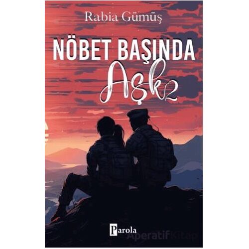 Nöbet Başında Aşk - 2 - Rabia Gümüş - Parola Yayınları