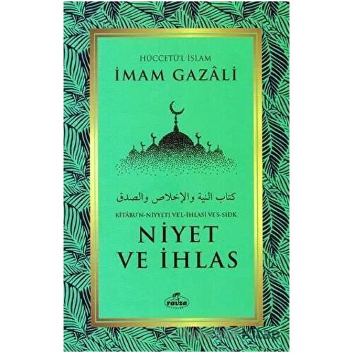 Niyet ve İhlas - İmam Gazali - Ravza Yayınları