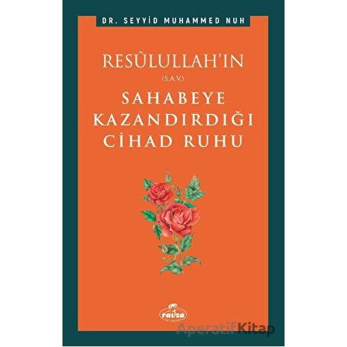 Resulullah’ın Sahabeye Kazandırdığı Cihad Ruhu - Seyyid Muhammed Nuh - Ravza Yayınları