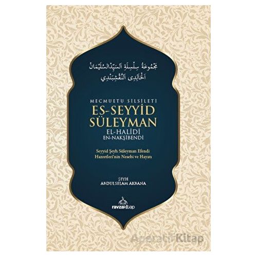 Mecmuatu Silsileti Es-Seyyid Süleyman El-Halidi En-Nakşibendi - Abdulselam Akbana - Ravza Yayınları