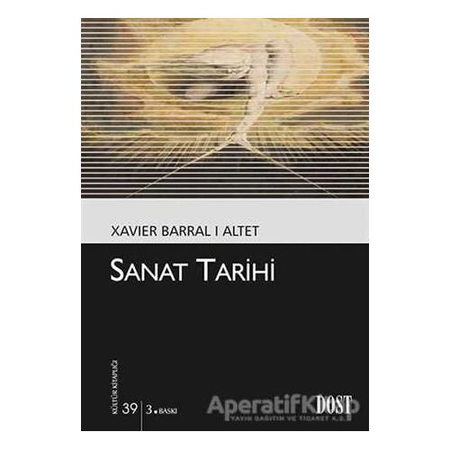 Sanat Tarihi - Xavier Barral I Altet - Dost Kitabevi Yayınları