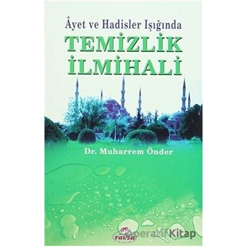 Ayet ve Hadisler Işığında Temizlik İlmihali - Muharrem Önder - Ravza Yayınları