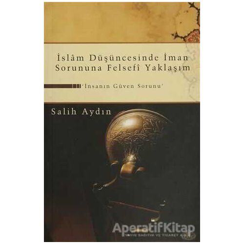 İslam Düşüncesinde İman Sorununa Felsefi Yaklaşım - Salih Aydın - Ravza Yayınları